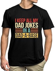 Girl Dad Shirt for Men Best T Shirt Gift for Daddy I Keep All My Father Jokes in A Dad-A-Base Shirt Tewmeu