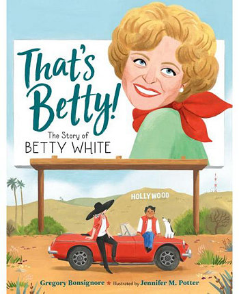 Это Бетти!: История Бетти Уайт Грегори Бонсиньора Barnes & Noble
