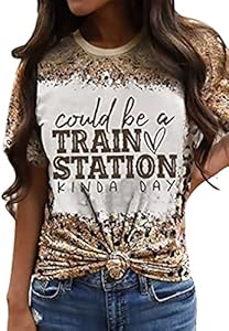 Could Be A Train Station Kinda Day Ladies Casual O Neck Short Sleeved top Funny Monogram Print Funny Design T-Shirt Shirt MHTOR