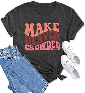 Women Christian Shirt: Make Heaven Crowded Tshirt Religious Faith Short Sleeve Tee Tops ELDPS