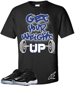 Shirt To Match Jordan Retro 11 Space/Jam/Black, Get Your Weight Up Unisex Sneaker Graphic Tee,Best Gift (S, Black) Handmade