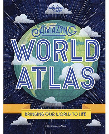 Удивительный атлас мира: мир в ваших руках Алекса Уорд Barnes & Noble