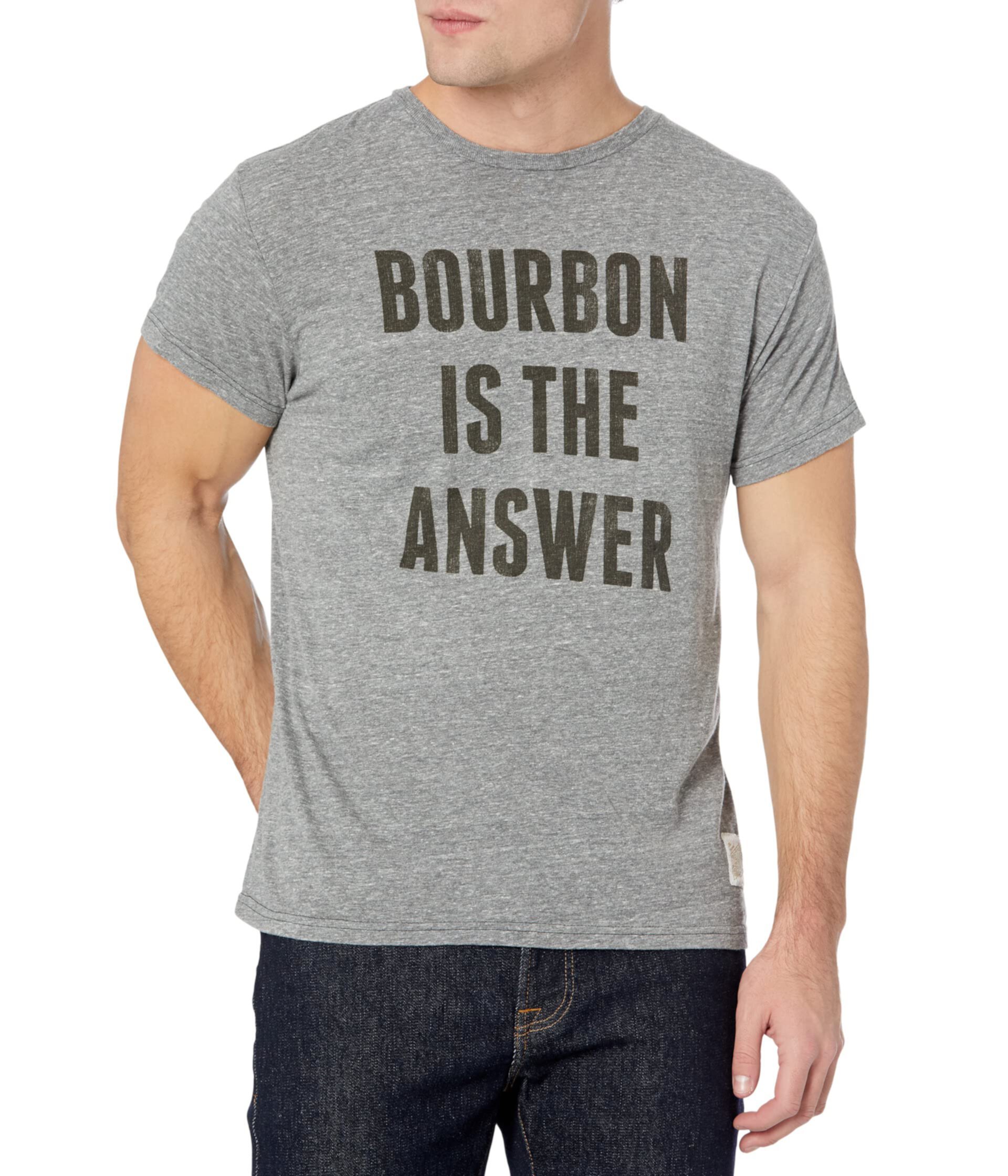 Футболка с короткими рукавами Bourbon Is The Answer Tri-Blend The Original Retro Brand