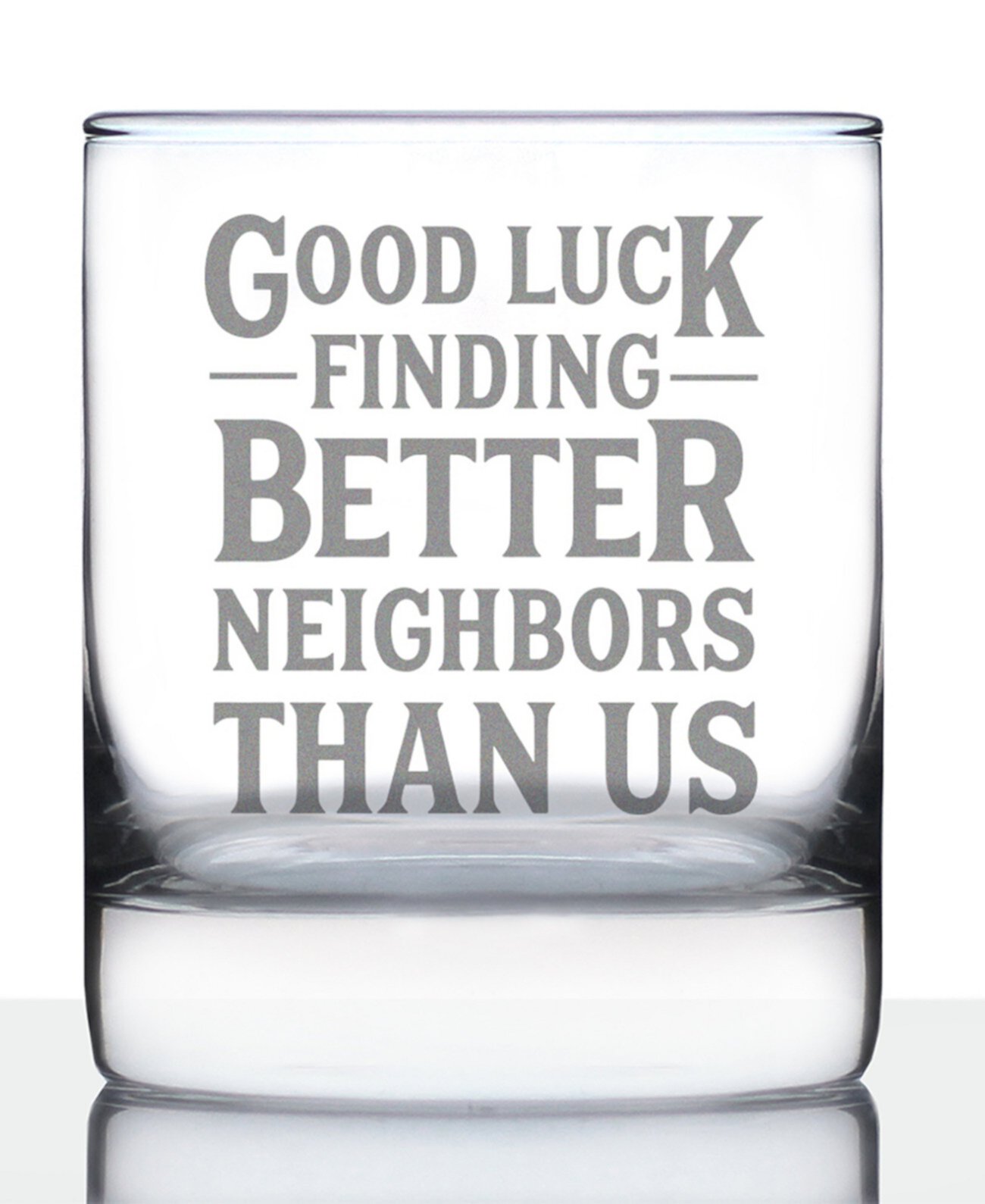 Удачи в поиске лучших соседей, чем мы. Соседи переносят подарки. Стакан для виски Rocks, 10 унций. Bevvee