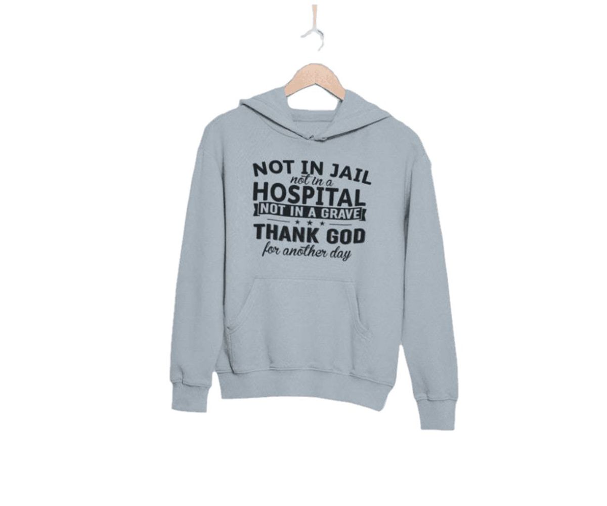 Women's Not In Jail Not In A Hospital Not In A Grave Hoodie Merchmallow