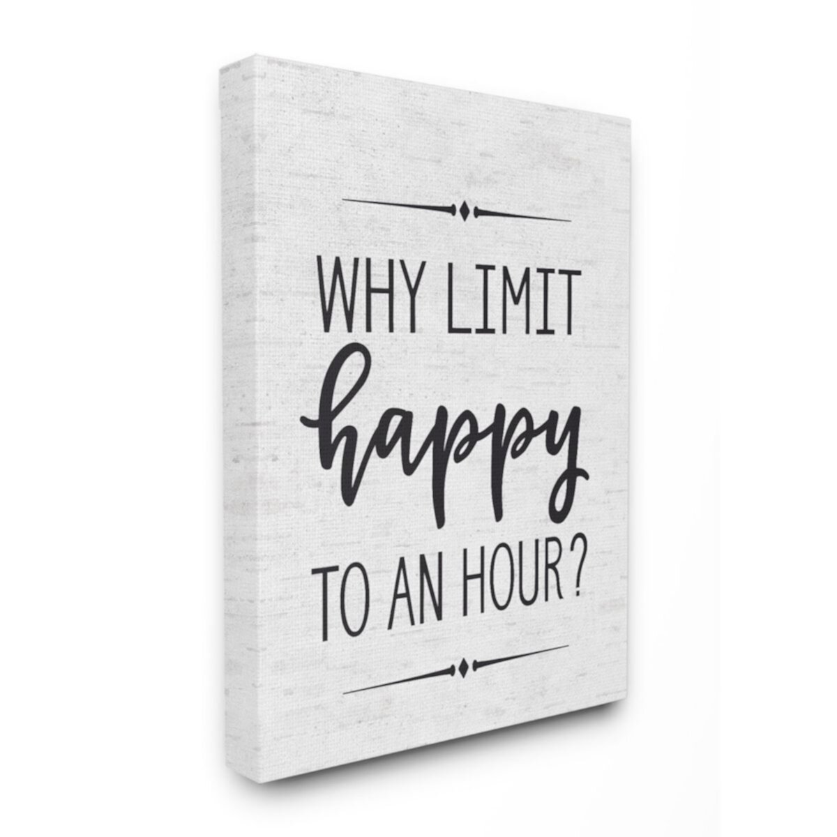 Stupell Home Decor &#34;Why Limit Happy To An Hour&#34; Subtle Birch Canvas Wall Art - Size: 30X40 Stupell Home Decor