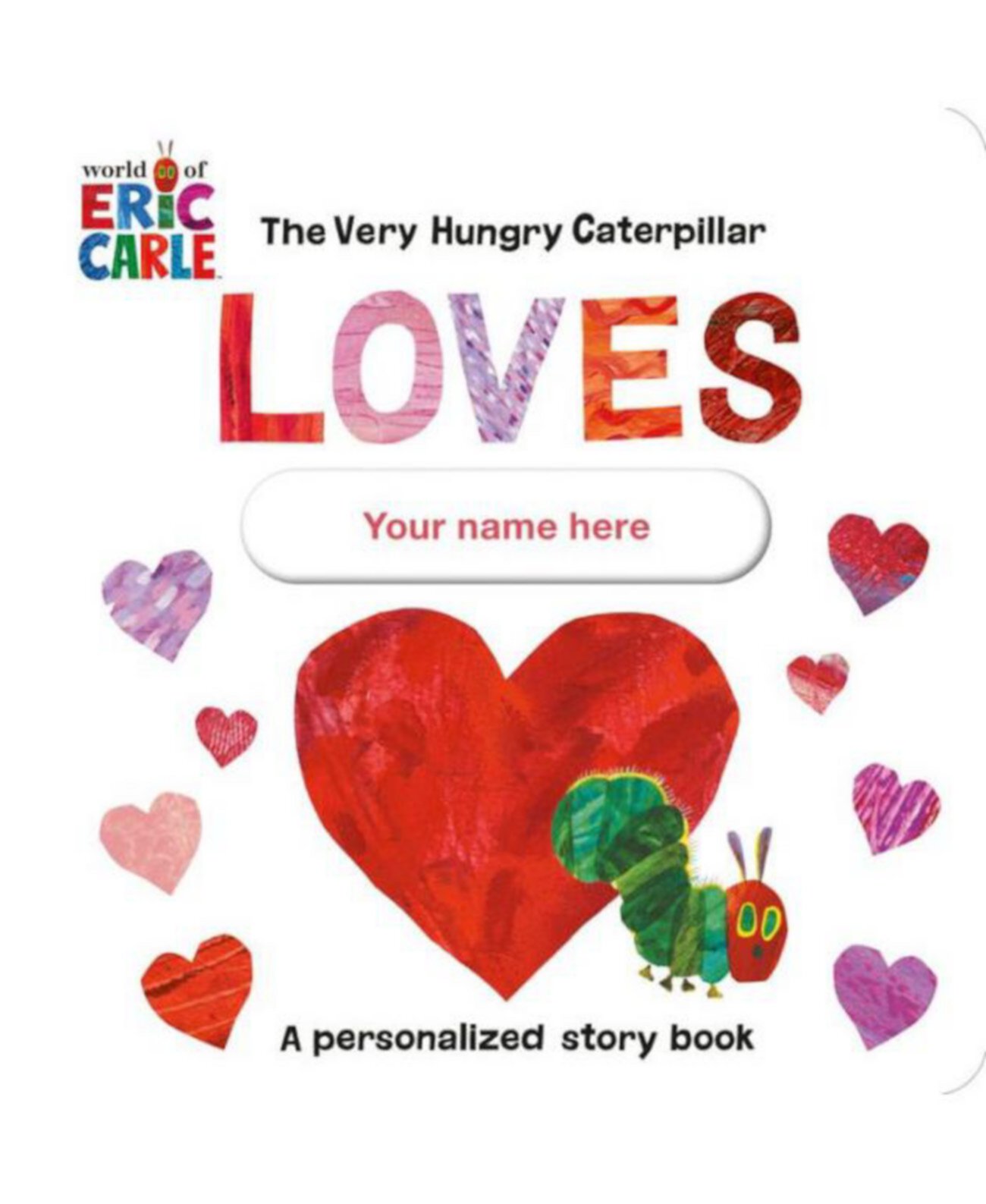 The Very Hungry Caterpillar Loves Your Name Here - A Personalized Story Book by Eric Carle Barnes & Noble
