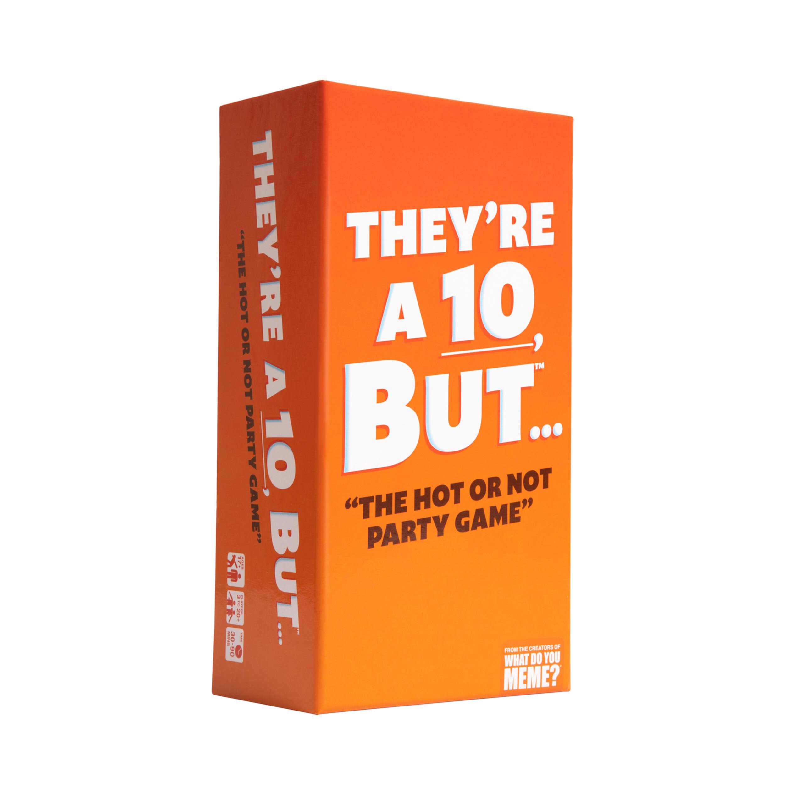 They're a 10 But: the Adult Party Game Based on the Viral TikTok Trend by What Do You Meme? WHAT DO YOU MEME?