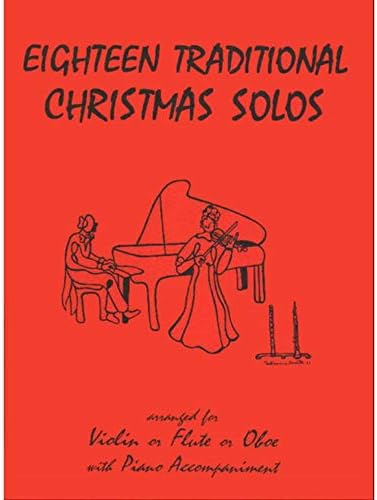 Eighteen Traditional Christmas Solos for Violin or Flute or Oboe & Piano Last Resort Music Publishing